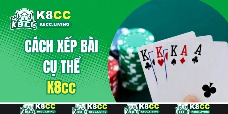 Cách xếp bài cụ thể