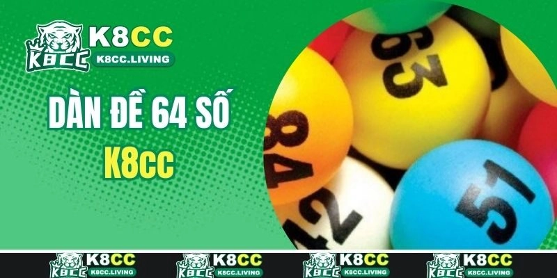 Hướng Dẫn Cách Tạo Dàn Đề 64 Số Giúp Thắng Lớn Cùng K8cc