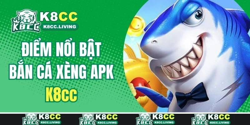 Điểm nổi bật chỉ có tại bắn cá xèng APK