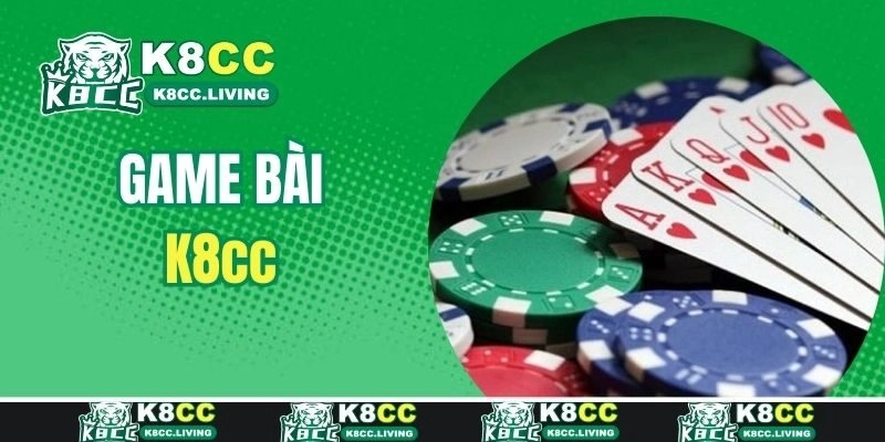 Đôi nét chung nhất về game bài của K8cc