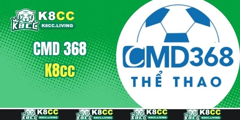CMD368 Tại K8cc – Sân Chơi Cá Cược Thể Thao Số 1 Hiện Nay