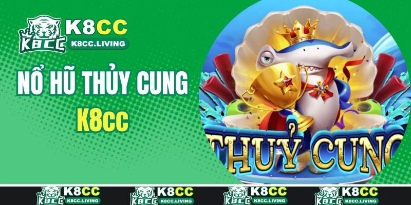 Nổ Hũ Thủy Cung – Siêu Phẩm Jackpot Hấp Dẫn Tại K8cc
