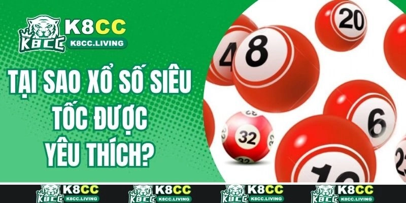 Tạo sao nhiều người chọn quy số siêu tốc tại K8cc